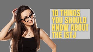 10 Things You Should Know About the ISTJ Personality Type [upl. by Chader]