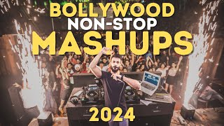 BOLLYWOOD MASHUP 2024  NON STOP HINDI DJ SONGS PARTY MIX MASHUP REMIXES LATEST MUSIC 2024 [upl. by Yul799]