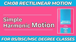 Simple Harmonic Motion  Chapter08  Rectilinear Motion  Mechanics by QK Ghori [upl. by Donaghue56]