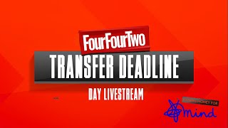 FourFourTwo Transfer Deadline Day Livestream [upl. by Oliviero315]