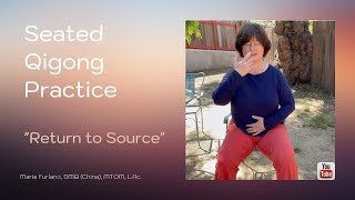 Seated Qigong  Return to Source  Maria Furlano The Art Of Tuning In [upl. by Bullivant550]