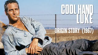 Origin Story Article Cool Hand Luke 1967 [upl. by Minton]