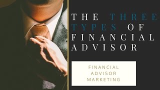 Comprehensive Financial Planning  The Three Types of Financial Advisors [upl. by Madaras]