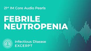 Febrile Neutropenia  Infectious Disease Section  MedStudy Internal Medicine Core Audio Pearls [upl. by Komara27]