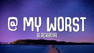 blackbear   my worst Lyrics [upl. by Emawk]