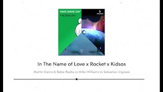 In The Name of Love X Kidsos X Rocket WES Mashup  Martin Garrix amp Rexha vs Ingrosso vs Williams [upl. by Yllas]