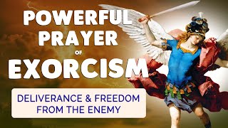 🙏 VERY POWERFUL EXORCISM and DELIVERANCE PRAYER 🙏 FREEDOM from the ENEMY [upl. by Pinkerton]