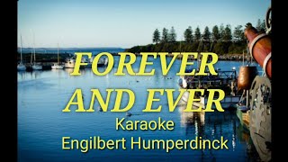 Forever and ever karaoke by Engilbert Humperdinck version [upl. by Zane591]