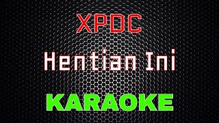 XPDC  Hentian Ini Karaoke  LMusical [upl. by Blasien]