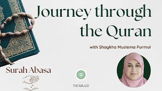 Journey Through the Quran  Surah Abasa  Shaykha Muslema Purmul [upl. by Ardnak161]