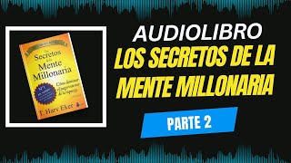 💰 LOS SECRETOS DE LA MENTE MILLONARIA 🤑 AUDIOLIBRO COMPLETO PT2 [upl. by Lletnuahs]