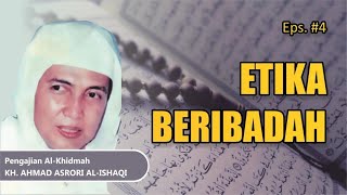 Audio Full 4 ETIKA IBADAH  Pengajian KH AHMAD ASRORI ALISHAQI [upl. by Aicatsue934]