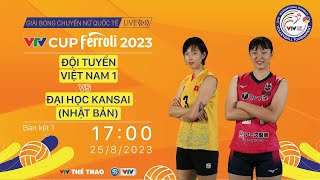 TRỰC TIẾP ĐT VIỆT NAM 1 vs ĐH KANSAI NHẬT BẢN  Bán kết VTV Cup Ferroli 2023  LIVE VTV Cup 2023 [upl. by Yelsiap]