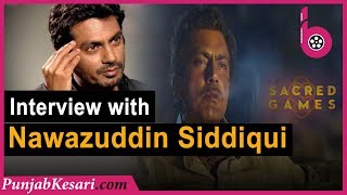 Exclusive Interview With Nawazuddin Siddiqui । Sacred Games  Netflix Series । Bollywood Kesari [upl. by Oletta52]