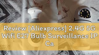 Review Aliexpress 24G 5G Wifi E27 Bulb Surveillance IP Camera Night Vision Wireless Home 2MP CCT [upl. by Hullda]