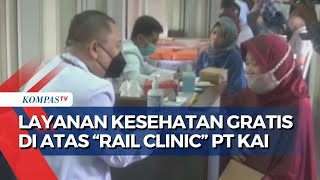 Gratis Begini Pelayanan Kesehatan di Rail Clinic PT KAI Layani Pemeriksaan Umum hingga Gigi [upl. by Nospmas]