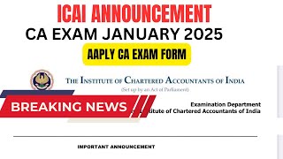 ICAI Announcement Apply CA Exam Form January 2025 Exams  CA foundation amp CA Intermediate Jan 2025 [upl. by Ainerol200]