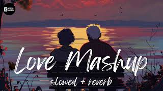 Love Mashup  slowed  reverb  Remix  lofi  DigiTechDarshan [upl. by Asilrak]