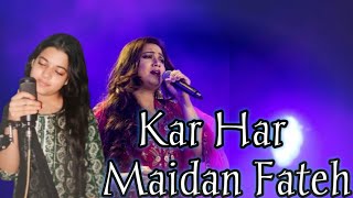 Kar Har Maidan Fateh  Cover  Sanju  Ranbir Kapoor Rajkumar Hairani  Shreya Ghoshal [upl. by Aronas]