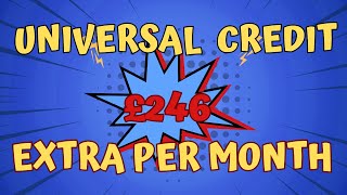 Universal Credit A £246 Monthly Boost UK Benefit Payment rise by DWP 2024 [upl. by Ardnod106]