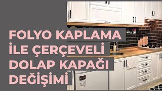 Renklendir Hayatını  Folyo Kaplama ile Çerçeveli Dolap Kapagı Degisimi [upl. by Karel]