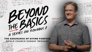 The Assurance of Divine Purpose  Beyond the Basics  Menlo Church Message [upl. by Yajet]