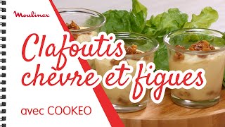 Verrines de clafoutis au chèvre et aux figues avec COOKEO  Les recettes Moulinex [upl. by Marsiella]