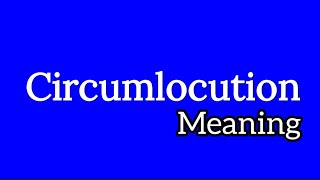 Circumlocution meaning  synonyms and examples [upl. by Midge976]