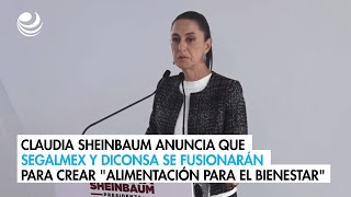 Claudia Sheinbaum anuncia que Segalmex y Diconsa se fusionarán para crear quotAlimentación para el Bien [upl. by Atipul44]