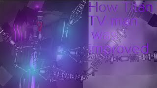 How Titan TV man was improved Dc2AT2 [upl. by Lewin894]