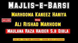 🔴 Live MajliseBarsi  Marhooma Kaneez Haniya Binte Ali Rishad Marhoom  Maulana Raza Haider Sb Qib [upl. by Kcyred]