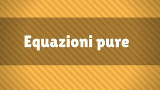 Equazioni di 2° grado  Le equazioni pure [upl. by Pearl]