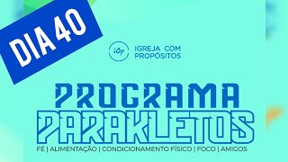 PROGRAMA PARAKLETOS DIA 40 [upl. by Rustice]