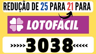 LOTOFÁCIL 3038  REDUÇÃO DE 25 PARA 21 DEZENAS [upl. by Fanchie890]