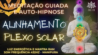 CHAKRA PLEXO SOLAR  HARMONIZAÇÃO  MEDITAÇÃO GUIADA E AUTOHIPNOSE  Frequência da Aceitação 432hz [upl. by Jillana]