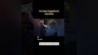 Pro Hero EdgeShots Sacrifice for Young Bakugo animeedit animelover animes myheroacademia [upl. by Aicarg]