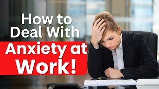 Office Anxiety What to Do if You Feel Too Anxious at Work [upl. by Isyak]