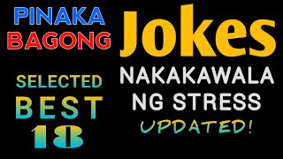 Pinaka Bagong Jokes Sa Pilipinas  Selected Best 18 Jokes  Tagalog  Good Vibes  Updated [upl. by Nolyk]