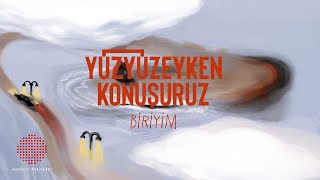 Yüzyüzeyken Konuşuruz  Biriyim [upl. by Porush]