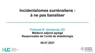 Incidentalomes surrénaliens  à ne pas banaliser  Dr F Jornayvaz [upl. by Yenruoj531]