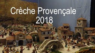 Creche Provençale 2018 plus de 400 santons LC VIDEO [upl. by Aifas366]