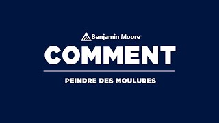 Comment Peindre les Moulures  Benjamin Moore [upl. by Borras]