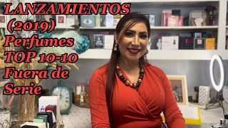 LANZAMIENTOS 2019 Perfumes TOP 1010 Fuera de Serie😜 [upl. by Sidonnie]