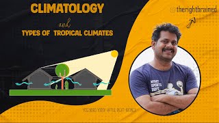 Climatology and Types of Tropical Climates explained [upl. by Reyaht663]