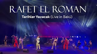 Rafet El Roman  Tarihler Yazacak Live in Bakü [upl. by Felt359]