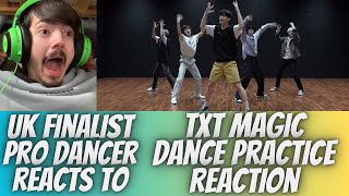 UK FINALIST PRO DANCER REACTS TO TXT MAGIC DANCE PRACTICE REACTION THIS CHOREOGRAPHY IS AMAZING [upl. by Werda]