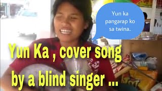 Yun ka by Willie Revillame cover song by a street blind singer Veron of Opon CEBU [upl. by Cameron]