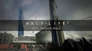 HalfLife 2 — CP Violation in Kaon Mashup [upl. by Ahseki]