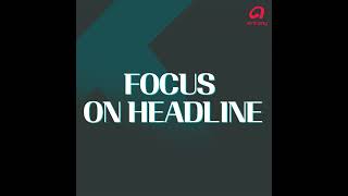 Focus on Headline 10142024 [upl. by Korb589]