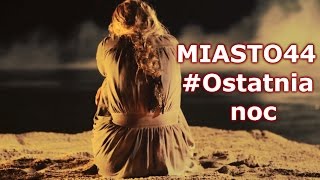 Miasto 44  Ostatnia noc [upl. by Possing]